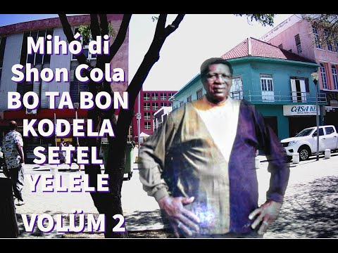 Djis un tiki musika di tambu di SHON COLA volüm 2 e.o. "Bo ta Bon", "Kodela Setel", "Mi Banana"