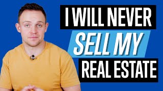 Why I DO NOT Sell My Real Estate (Yet...)