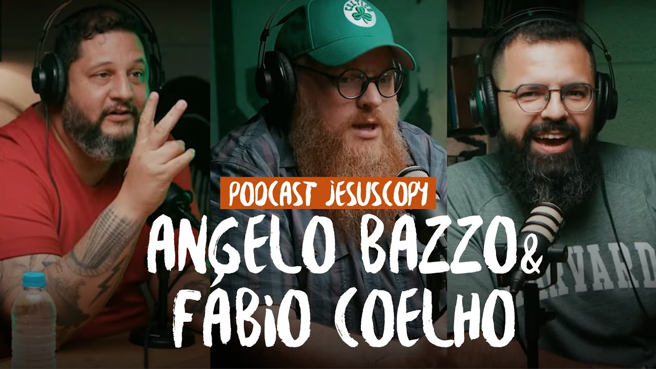 ANGELO BAZZO E FABIO COELHO - JesusCopy Podcast #113