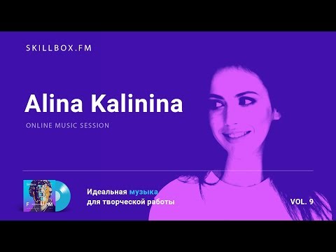 Alina Kalinina @ Skillbox.FM - Online Music Session Vol. 9