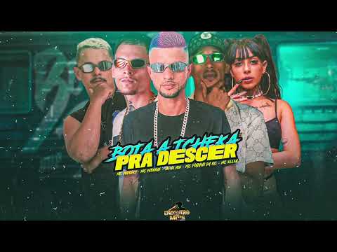 BOTA A TCHEKA PRA DESCER - MC PATINHAS, JR NA VOZ, MC PODOSKI, MC FININHO DA RC, MC ELLEN.