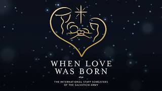 When Love was Born  - The International Staff Songsters