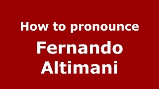 How to pronounce Fernando Altimani