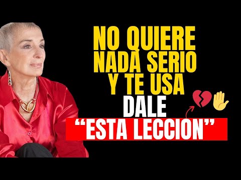 Si no quiere nada serio pero quiere seguir viéndote "dale esta lección" | Nilda Chiaraviglio
