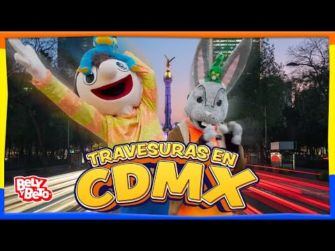 Travesuras en CDMX - Bely y Beto