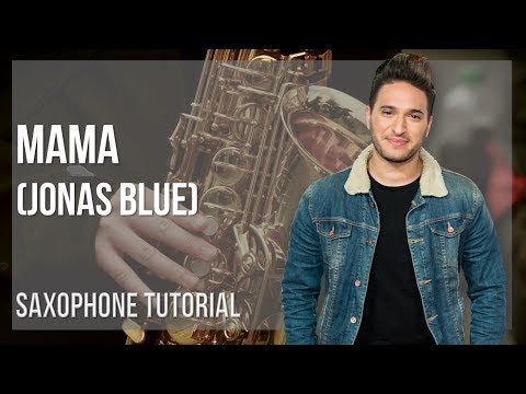 How to play Mama by Jonas Blue on Alto Sax (Tutorial)