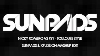 Nicky Romero Vs Psy - Toulouse Style (Sunpads & Xplosion Mashup Edit)