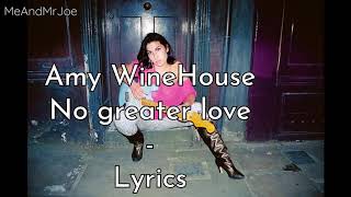 Amy WineHouse - No greater love • lyrics | MeAndMrJoe