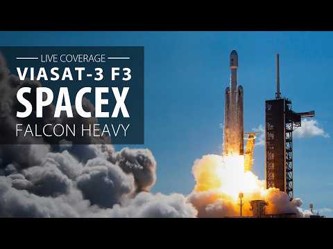 Live: SpaceX Falcon Heavy launches Viasat-3 F3 satellite ...
