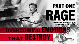 Overcoming Emotions that Destroy - Part 1:  Rage | Understanding the Monster Within wt. Chip Ingram