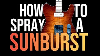 How To Get The Best Sunburst Finish Of Your Life!
