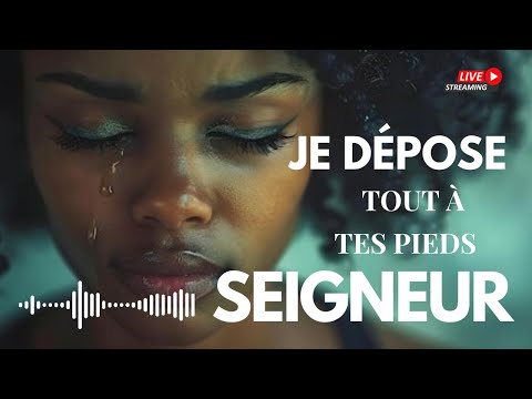 Je dépose tout à tes pieds SEIGNEUR – Louange pour guérir les blessures profondes