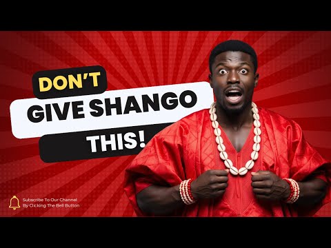Shango's Offerings: What To Give & What To Avoid At All Costs