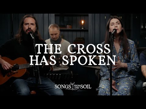 The Cross Has Spoken | Songs From The Soil (Official Live Video)