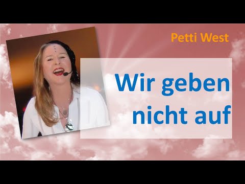 Wir geben nicht auf - Petti West & Harry Collin