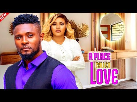 A PLACE CALLED LOVE. (Full movie)- 2024 LATEST NOLLYWOOD MOVIE. MAURICE SAM,FLASHBOY,SERIAN MARTINS,