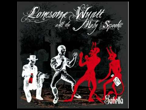 Lonesome Wyatt and the Holy Spooks - Macabre Holy Pleasure