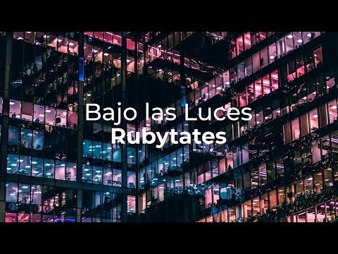 Rubytates - Bajo las Luces (Lyric video)