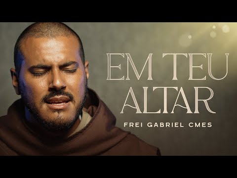 Em Teu Altar - Frei Gabriel Cmes