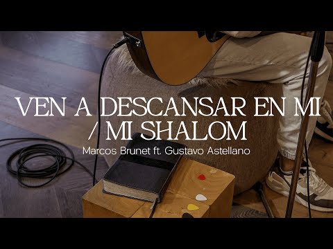 VEN A DESCANSAR EN MI / MI SHALOM – Marcos Brunet ft. @GustavoAstellano