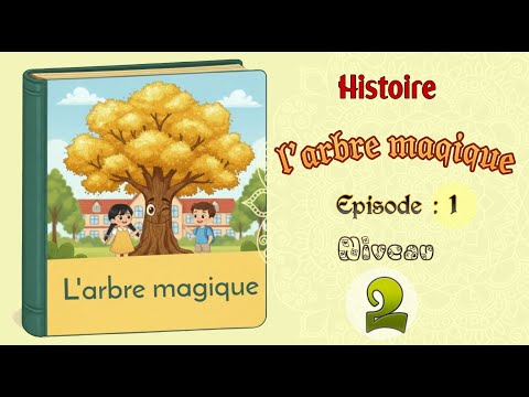 histoire : l arbre magique / niveau 2 . l episode : 1