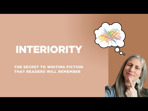 Interiority: The Secret to Writing Fiction That Readers Will Remember