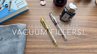 How to Fill a Fountain Pen: Part V (Vacuum Fillers)