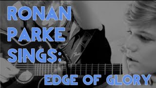 Ronan Parke sings: Edge of Glory [2013]