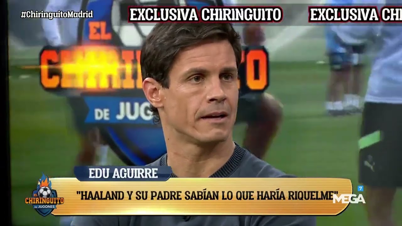 🔥 ¿SABÍA HAALAND EL ANUNCIO DE RIQUELME? EDU AGUIRRE LO DESVELA 🔥