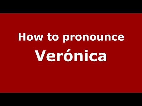 How to pronounce Verónica