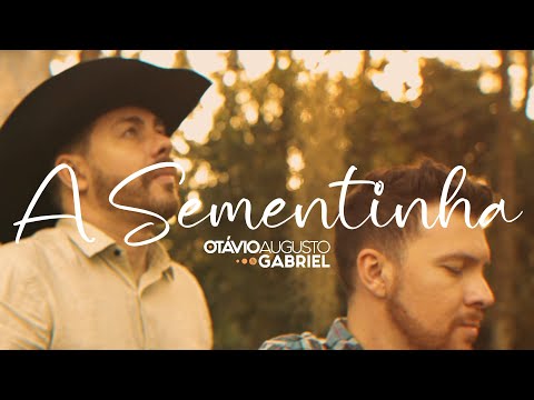 OTÁVIO AUGUSTO E GABRIEL - A SEMENTINHA | CLIPE OFICIAL