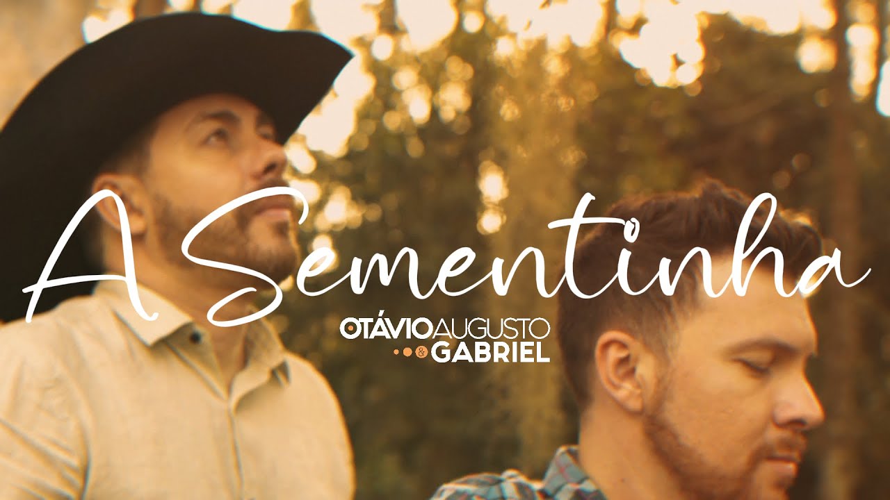 OTÁVIO AUGUSTO E GABRIEL - A SEMENTINHA | CLIPE OFICIAL