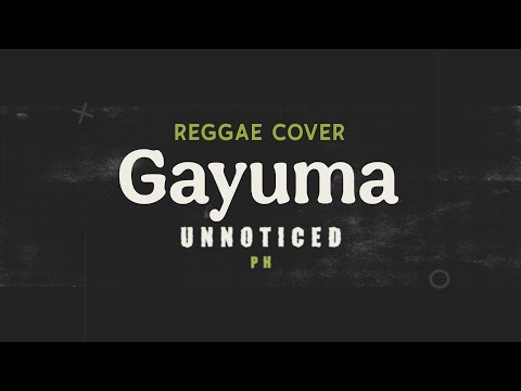 Unnoticed PH - Gayuma (Reggae cover) 