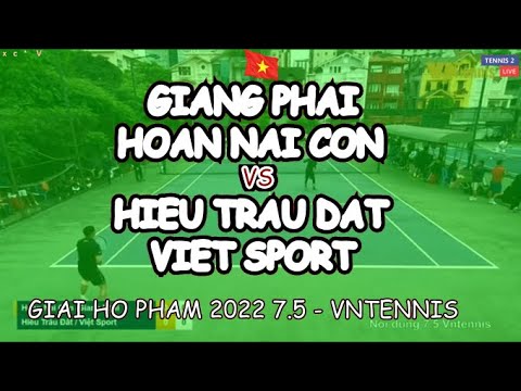 Giang Phai - Hoan Nai Con 🆚 Hieu Trau Dat - Viet Sport 🎾 Giai Ho Pham 2022 7.5 - Vntennis