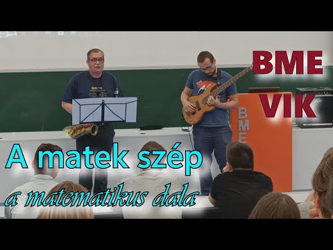 A matek szép (a matematikus dala) - BME VIK Algoritmuselmélet, Katona Gyula Y. és Tóth Dávid Ákos