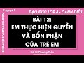 Đạo đức Lớp 4 Bài 12: Em thực hiện quyền và bổn phận của trẻ em