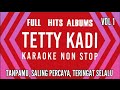FULL ALBUMS TETTY KADI~KARAOKE#karaoketanpamutettykadi#karaoketembangkenangan#karaoketettykadi