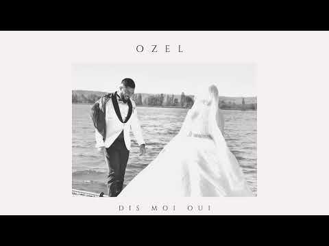 Ozel - Dis Moi Oui (Official Audio)