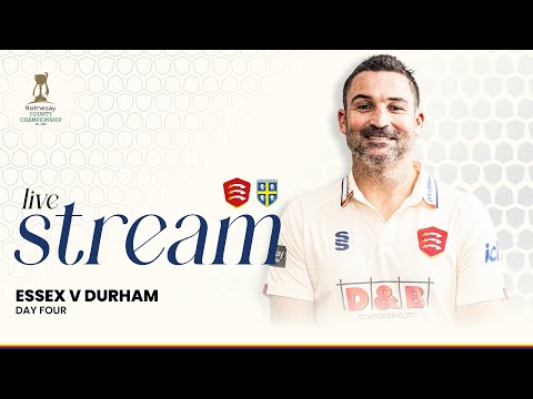 LIVE: Essex Men v Durham Men Day 4 (County Championship)