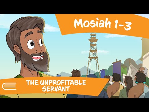 Come Follow Me (April 22 - 28) The Unprofitable Servant: Mosiah 1-3