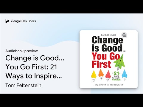 Change is Good... You Go First: 21 Ways to… by Tom Feltenstein · Audiobook preview