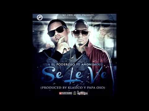Izsa El Poderoso Ft. Anonimus - Se Le Ve (Prod. by Klasico & Papa Oso)
