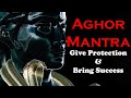 Shiv Aghor Mantra Chanting || अघोर मंत्र || Protect and Bring Success in life