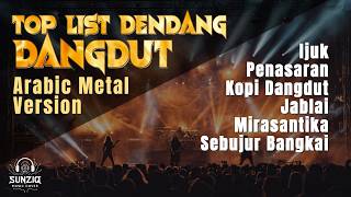Download lagu TOP LIST DENDANG DANGDUT - ARABIC METAL VERSION | Ijuk - Penasaran - Kopi Dangdut - etc. by #sunziq mp3