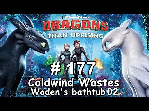 Dragons: Titan Uprising  Let's Play / BP 6000+ / Coldwind Waster - Woden's Bathtub 02 / Episode 177