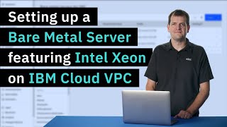Setting up a Bare Metal Server featuring Intel Xeon on IBM Cloud VPC