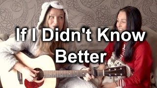 The Mason Sisters - If I Didn&#39;t Know Better ( Nashville Cover )