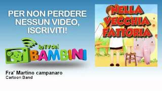 Cartoon Band - Fra' Martino campanaro - LaTvDeiBambini