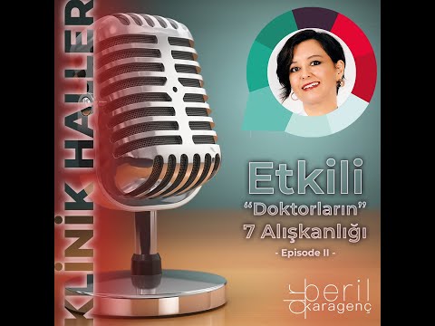 Etkili ''Doktorların'' 7 Alışkanlığı Episode II | Klinik Haller Podcast | Dr.Dt.Beril Karagenç Batal