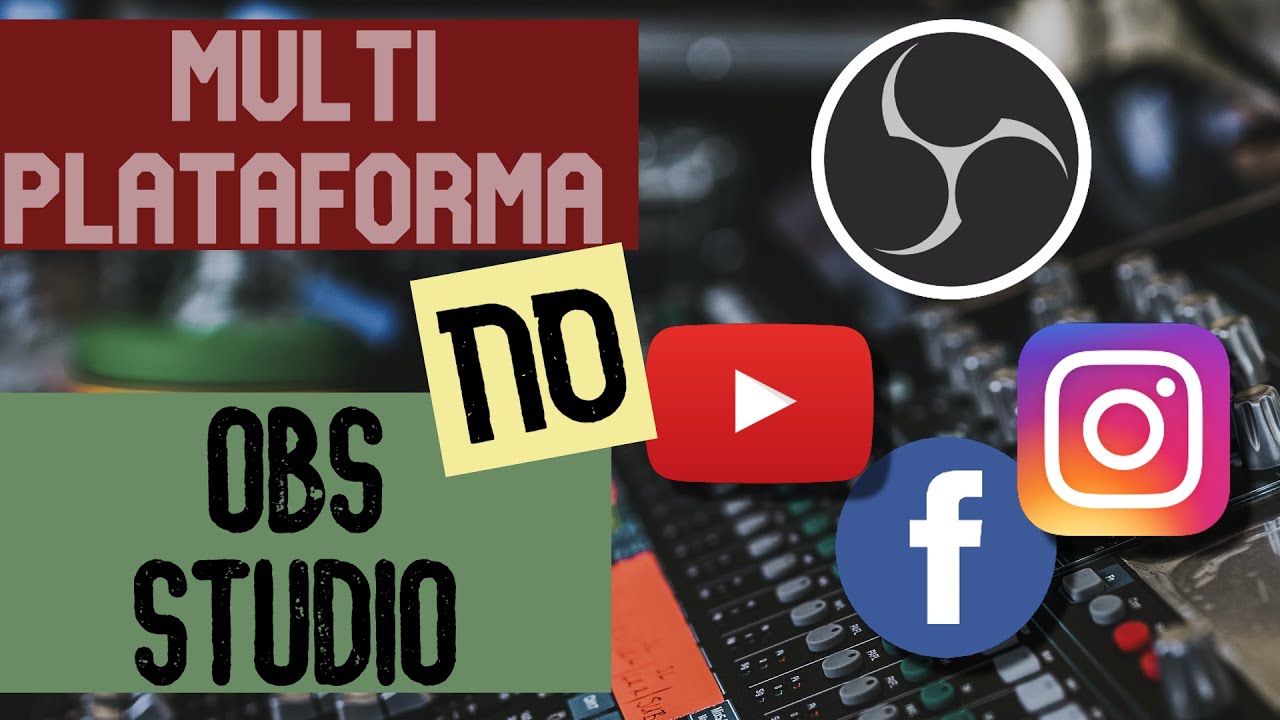 Tutorial completo de transmissão simultânea no Facebook, YouTube e Instagram com OBS Studio